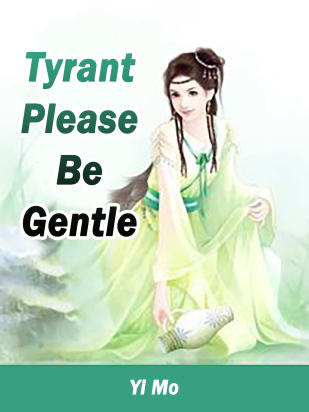 Tyrant, Please Be Gentle